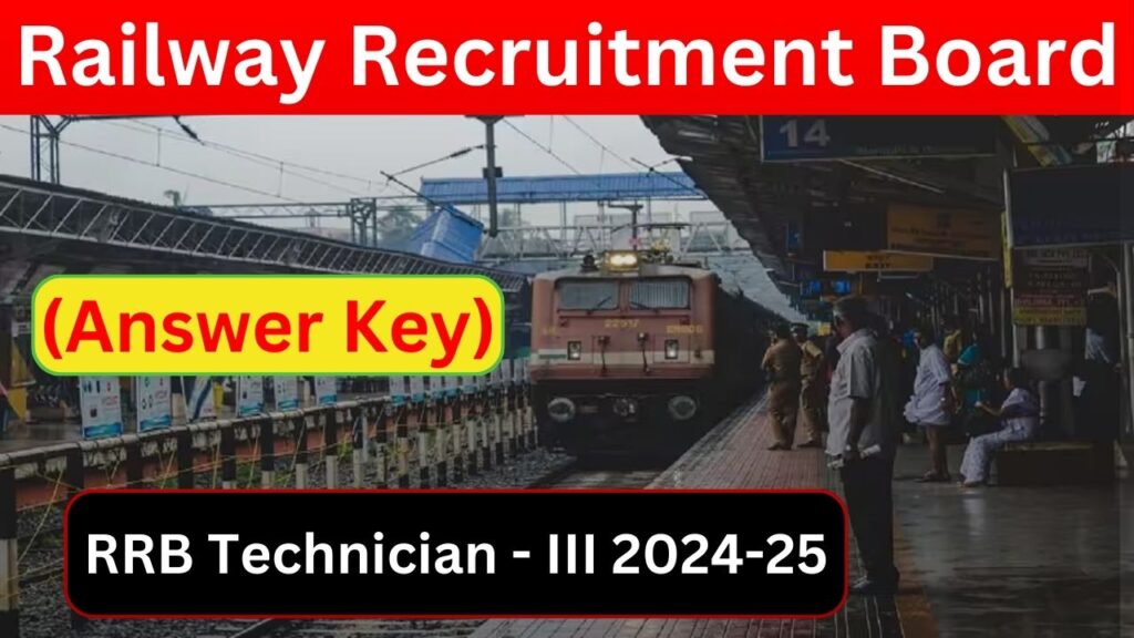 RRB Technician Answer key 2024-25 | रेलवे तकनीशियन ग्रेड III आंसर की और स्कोर चेक करने का तरीका